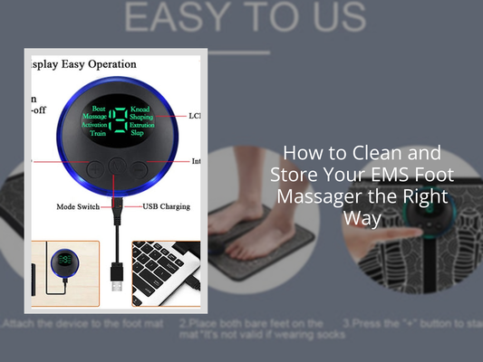 How to Clean and Store Your EMS Foot Massager the Right Way