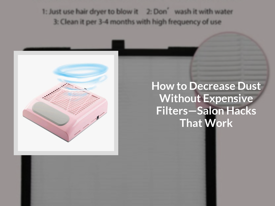 How to Decrease Dust Without Expensive Filters—Salon Hacks That Work