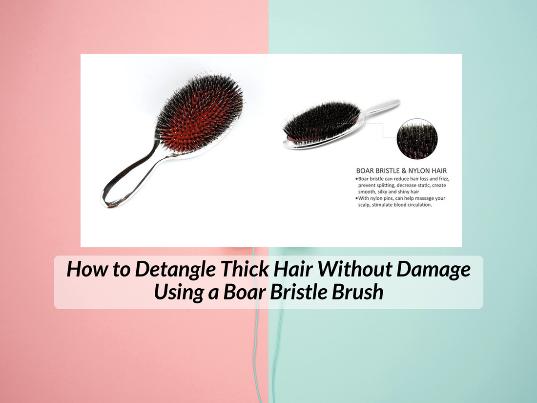 How to Detangle Thick Hair Without Damage Using a Boar Bristle Brush