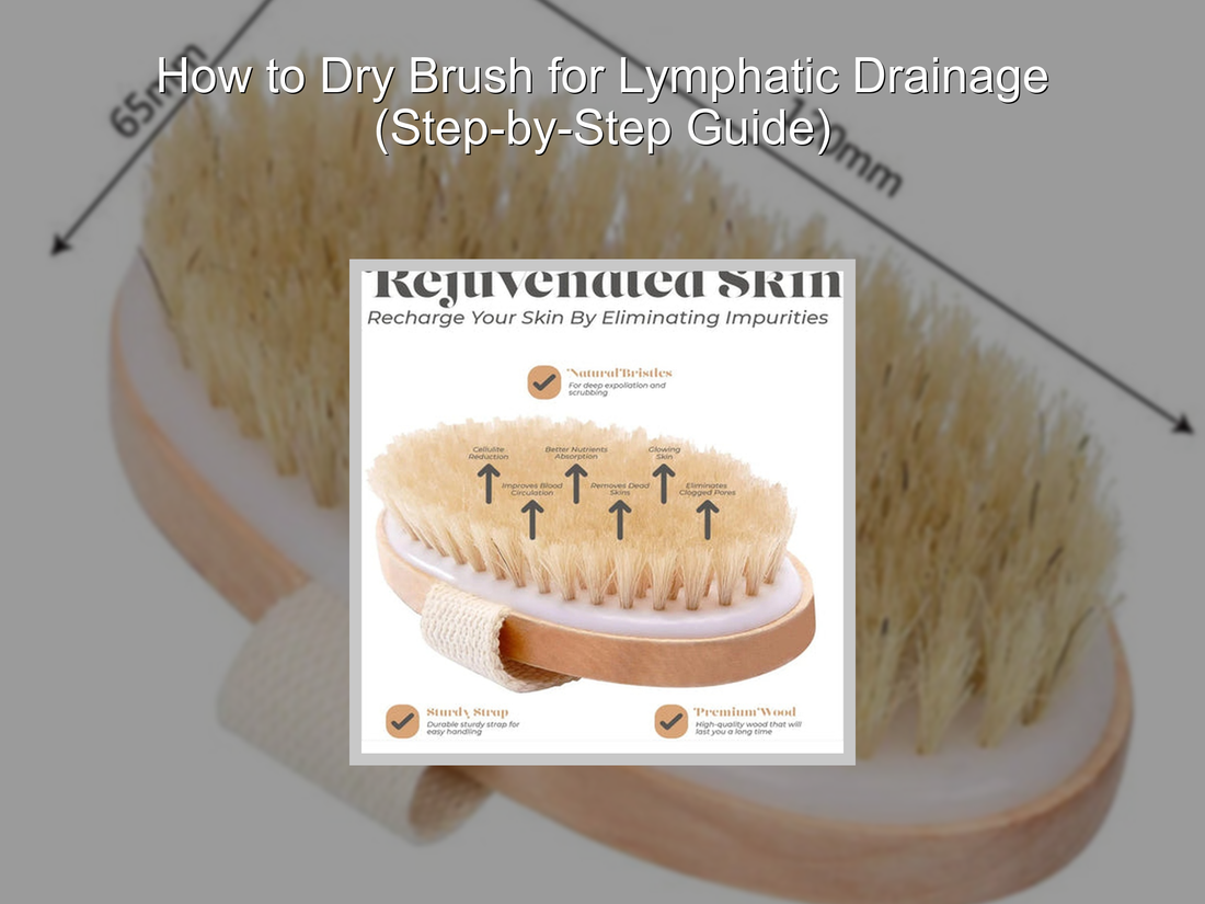 How to Dry Brush for Lymphatic Drainage (Step-by-Step Guide)