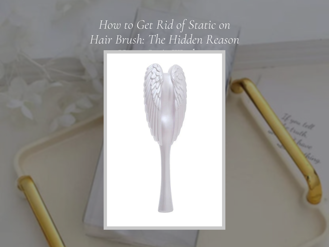 How to Get Rid of Static on Hair Brush: The Hidden Reason Yours Isn’t Working