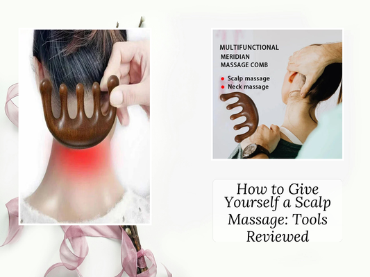 How to Give Yourself a Scalp Massage: Tools Reviewed