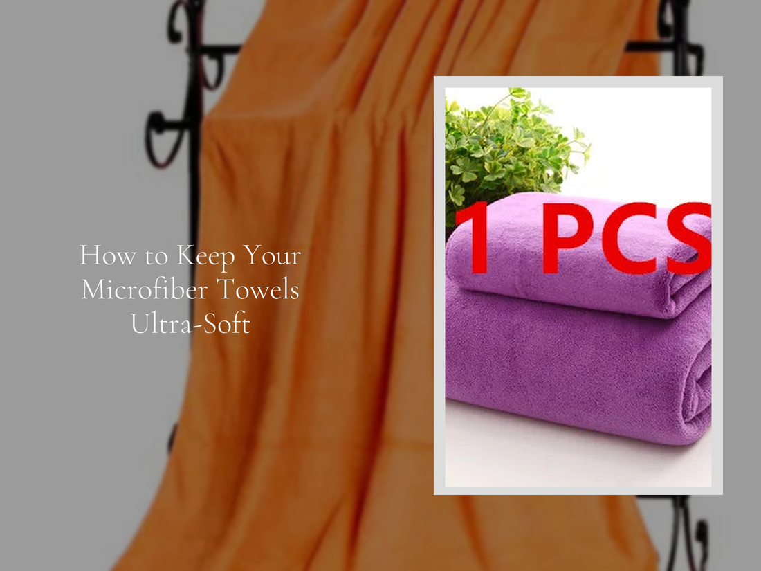 How to Keep Your Microfiber Towels Ultra-Soft