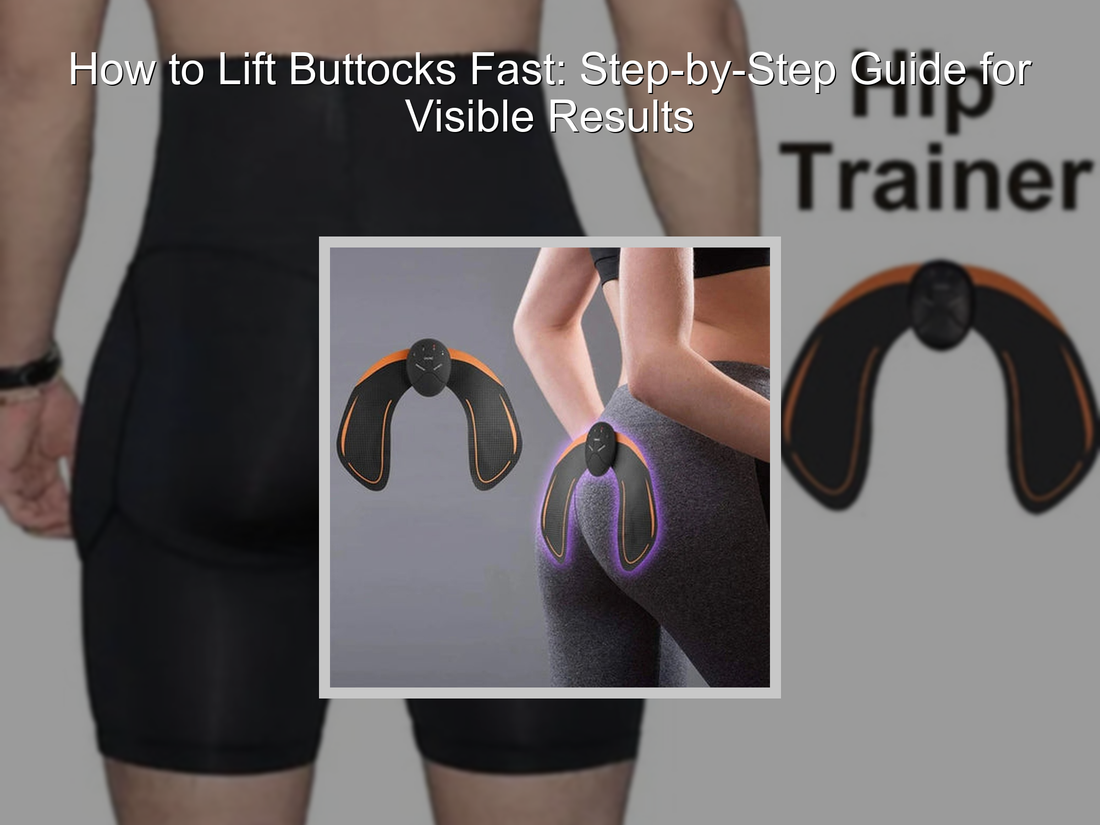 How to Lift Buttocks Fast: Step-by-Step Guide for Visible Results