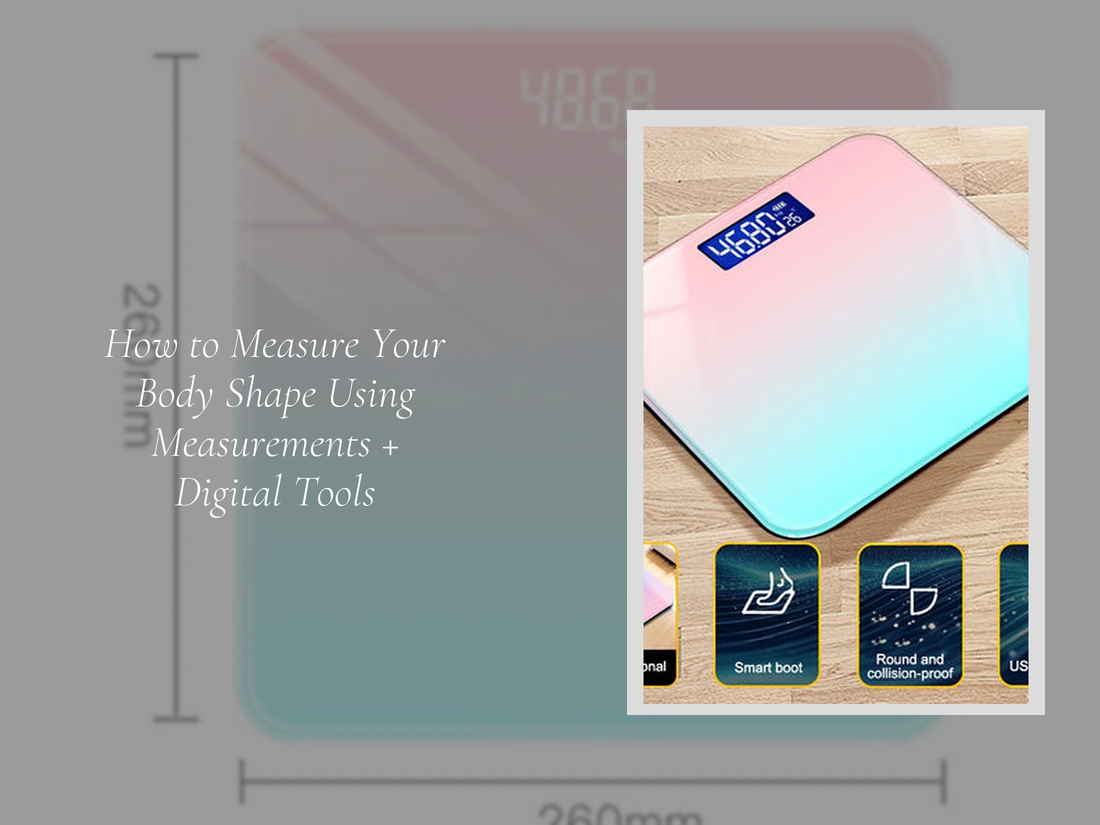 How to Measure Your Body Shape Using Measurements + Digital Tools