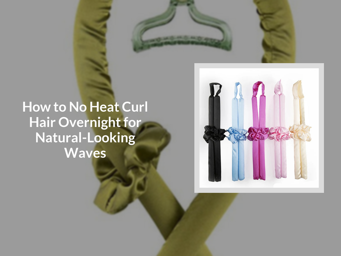 How to No Heat Curl Hair Overnight for Natural-Looking Waves