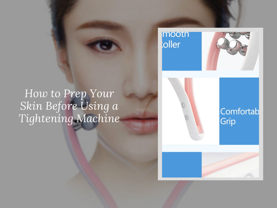 How to Prep Your Skin Before Using a Tightening Machine