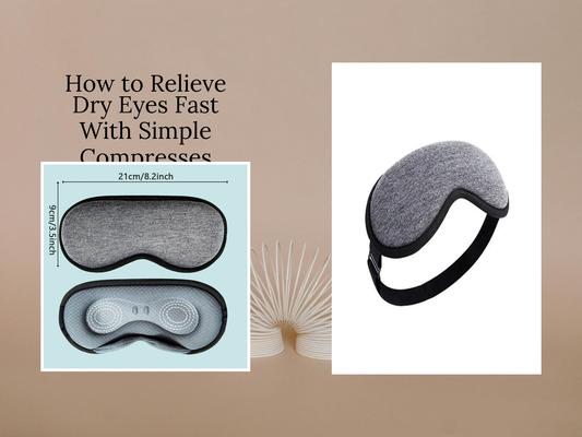How to Relieve Dry Eyes Fast With Simple Compresses