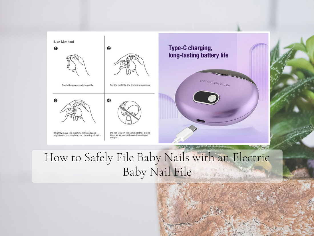 How to Safely File Baby Nails with an Electric Baby Nail File