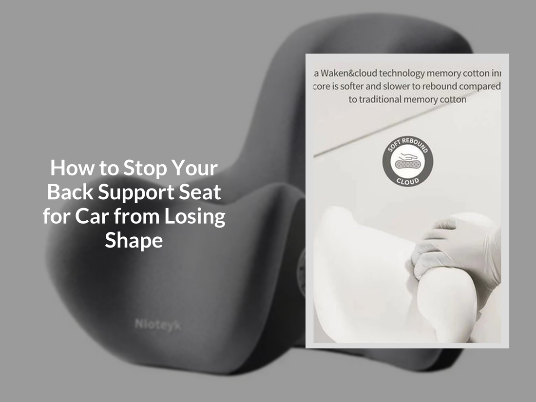 How to Stop Your Back Support Seat for Car from Losing Shape