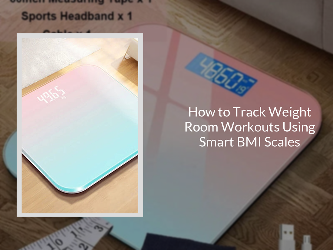 How to Track Weight Room Workouts Using Smart BMI Scales