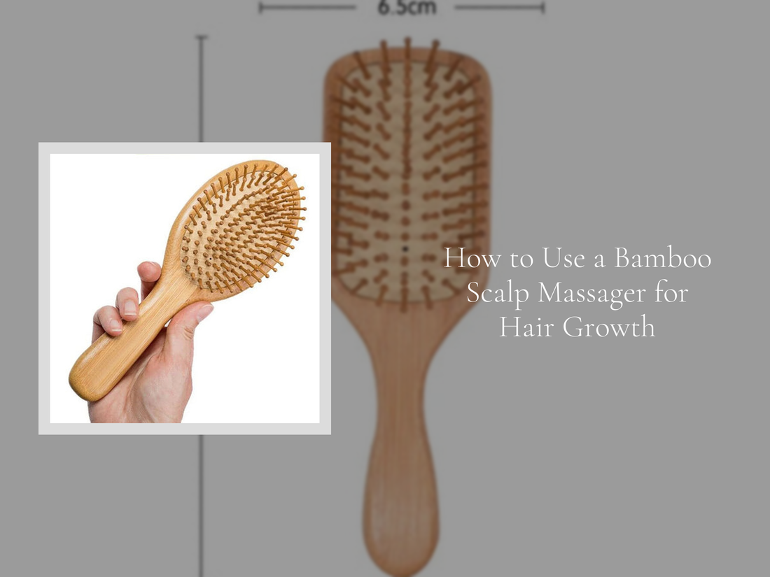How to Use a Bamboo Scalp Massager for Hair Growth