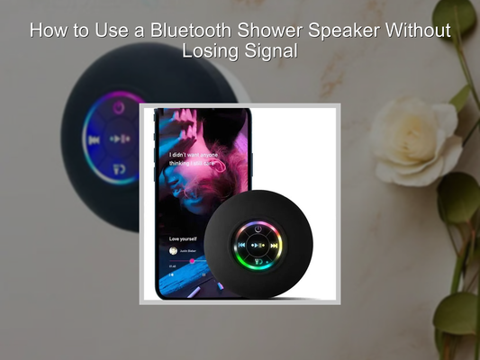 How to Use a Bluetooth Shower Speaker Without Losing Signal