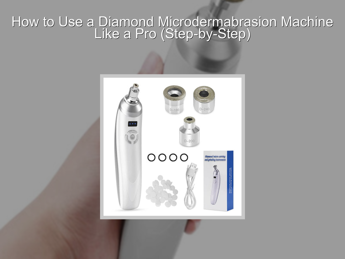 How to Use a Diamond Microdermabrasion Machine Like a Pro (Step-by-Step)