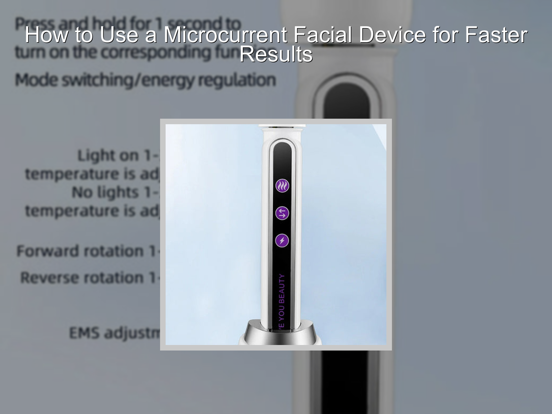 How to Use a Microcurrent Facial Device for Faster Results