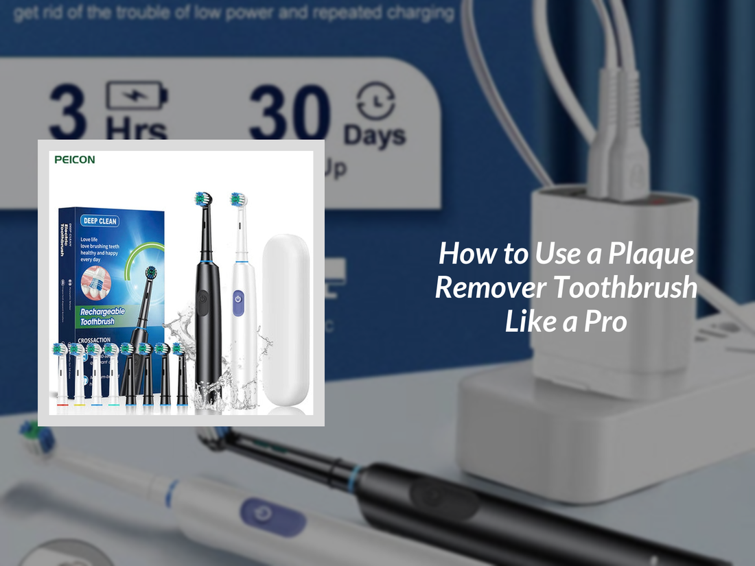 How to Use a Plaque Remover Toothbrush Like a Pro