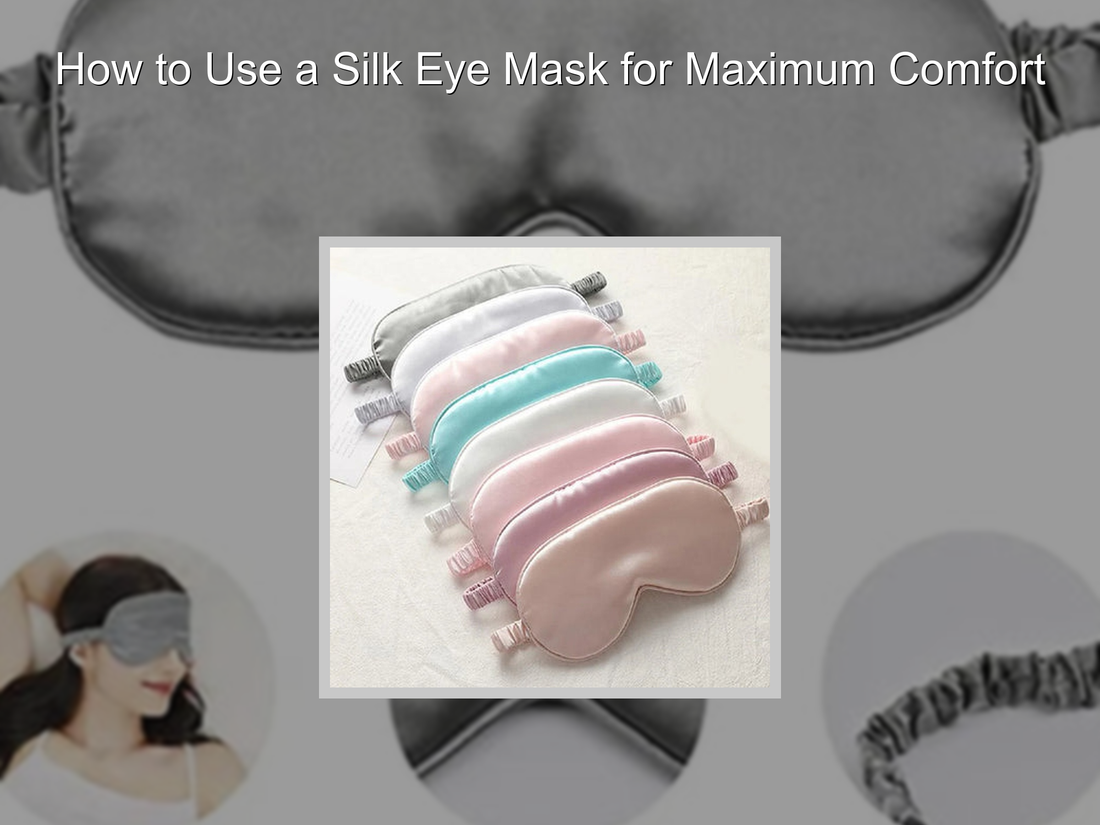 How to Use a Silk Eye Mask for Maximum Comfort