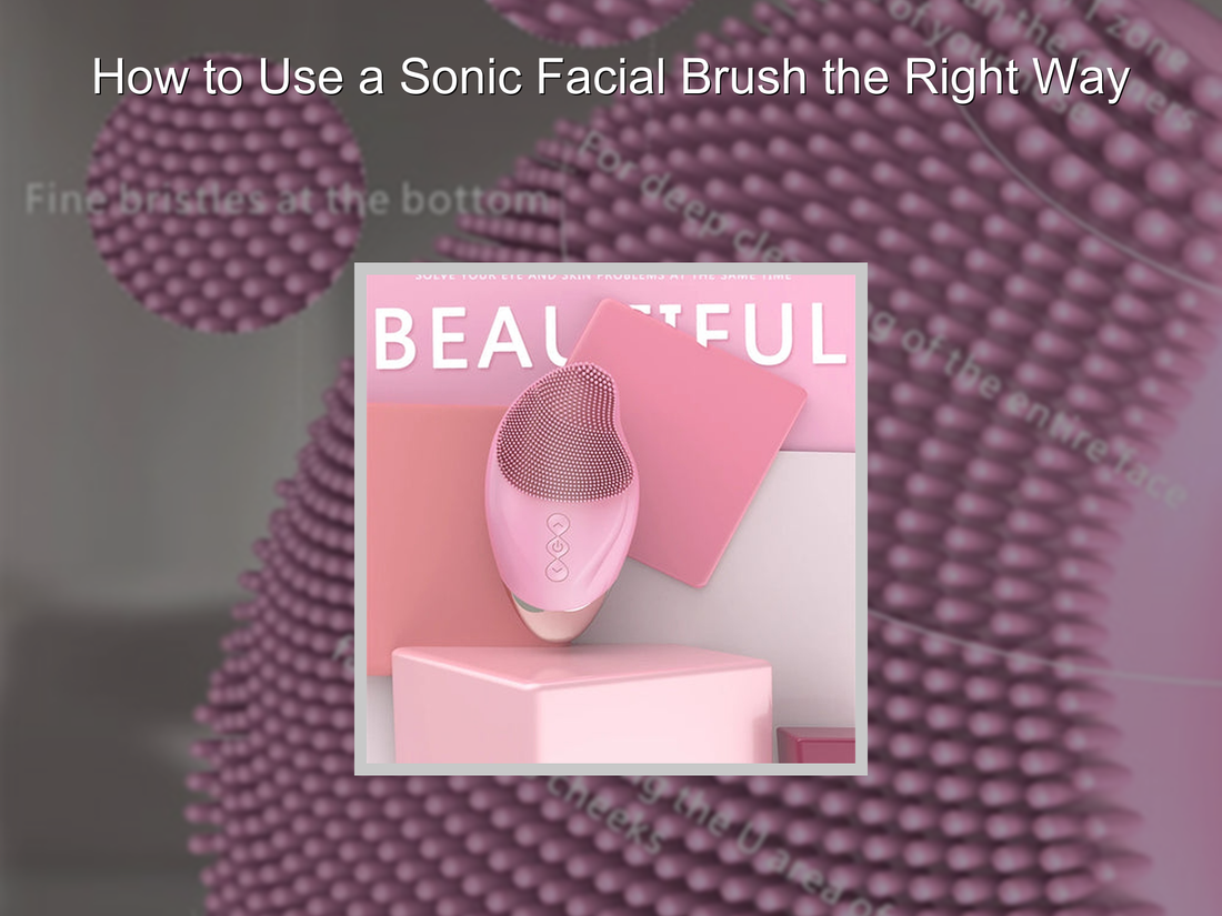 How to Use a Sonic Facial Brush the Right Way