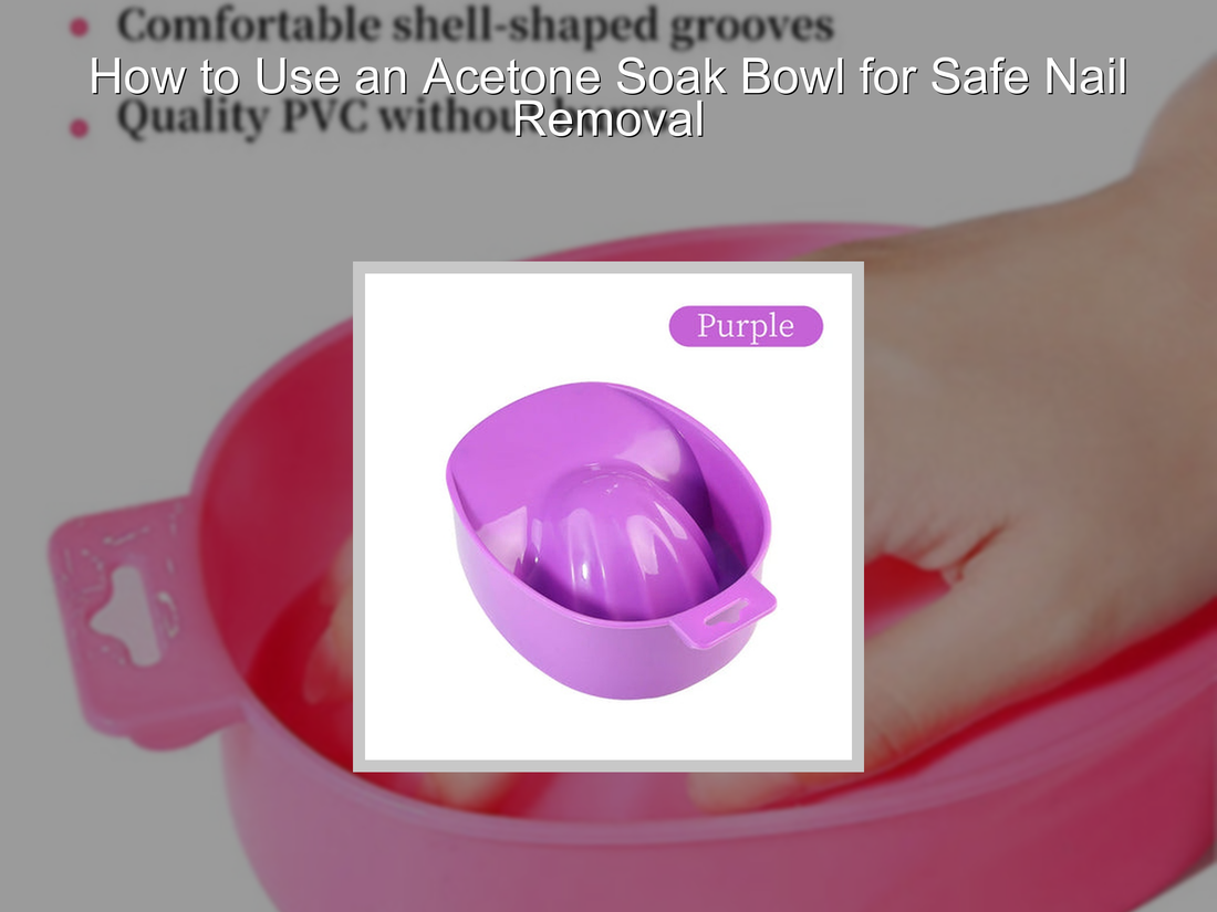 How to Use an Acetone Soak Bowl for Safe Nail Removal