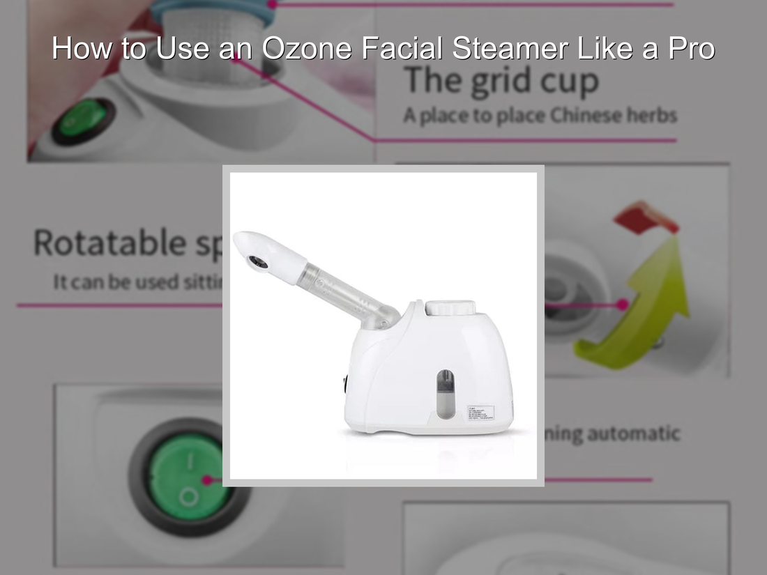 How to Use an Ozone Facial Steamer Like a Pro