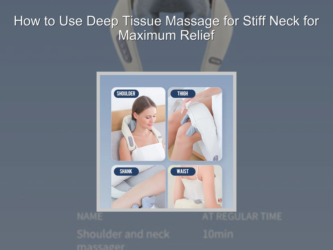 How to Use Deep Tissue Massage for Stiff Neck for Maximum Relief