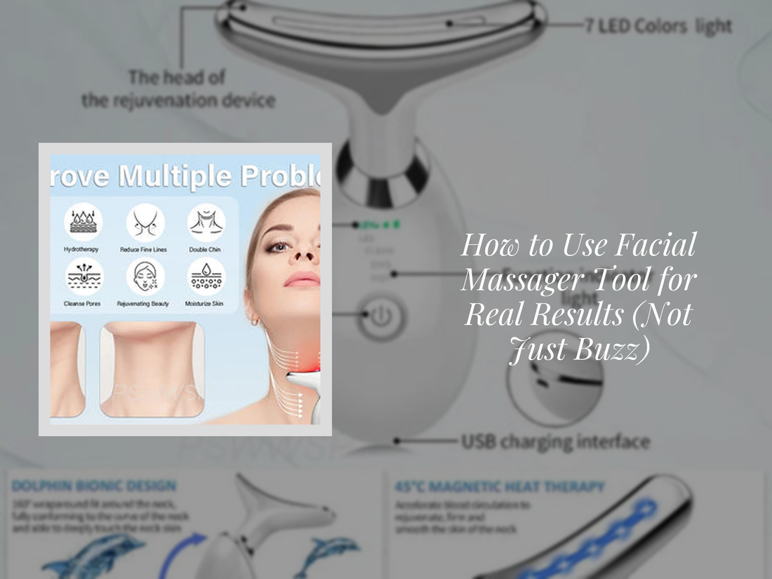 How to Use Facial Massager Tool for Real Results (Not Just Buzz)