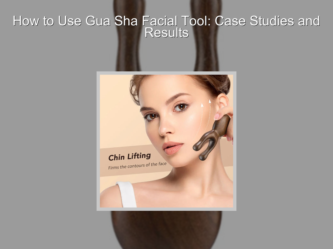 How to Use Gua Sha Facial Tool: Case Studies and Results