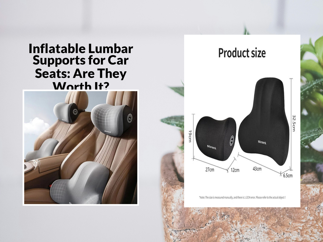 Inflatable Lumbar Supports for Car Seats: Are They Worth It?