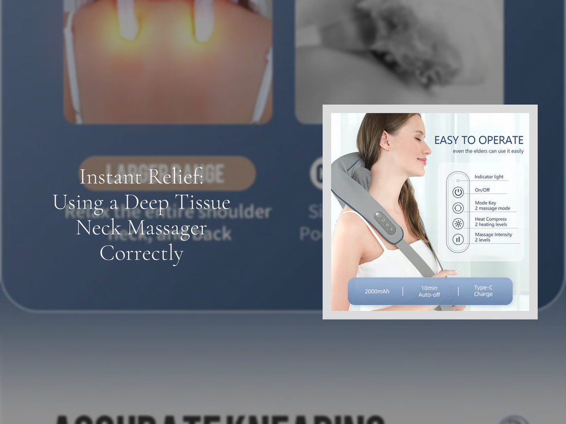 Instant Relief: Using a Deep Tissue Neck Massager Correctly