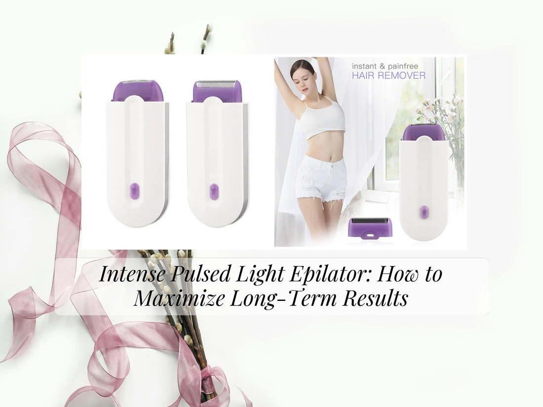 Intense Pulsed Light Epilator: How to Maximize Long-Term Results