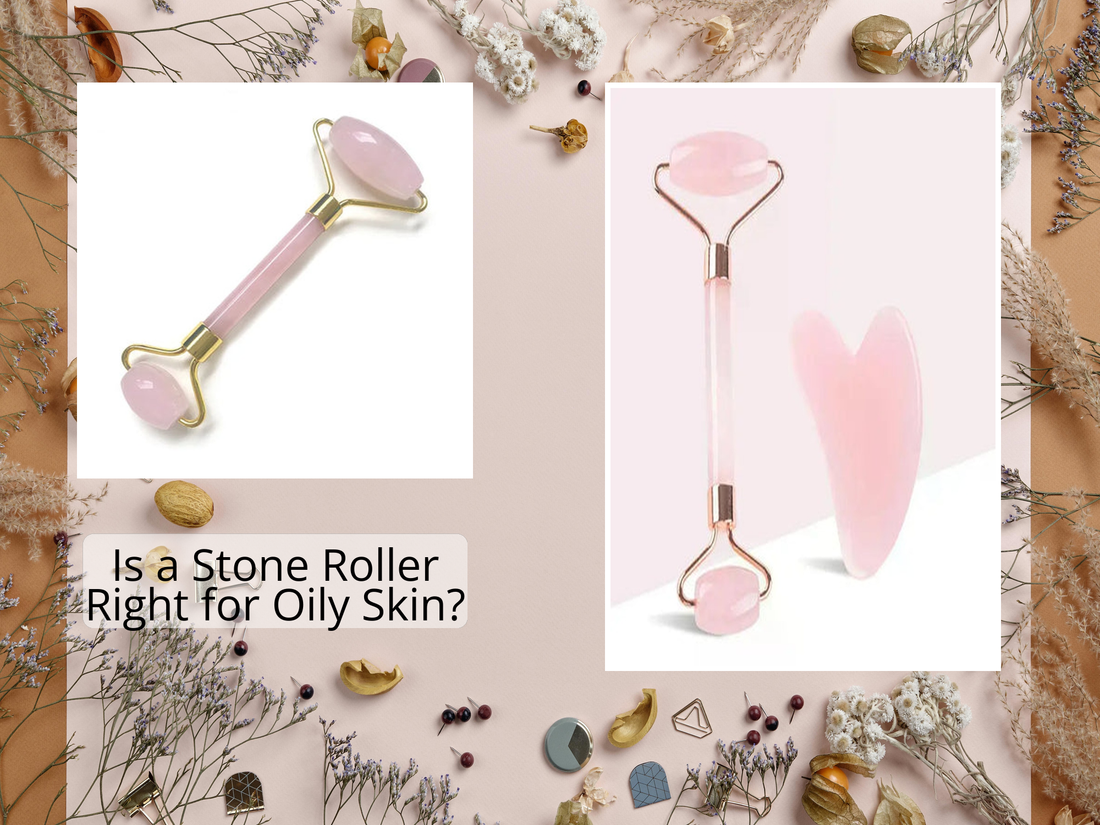 Is a Stone Roller Right for Oily Skin?