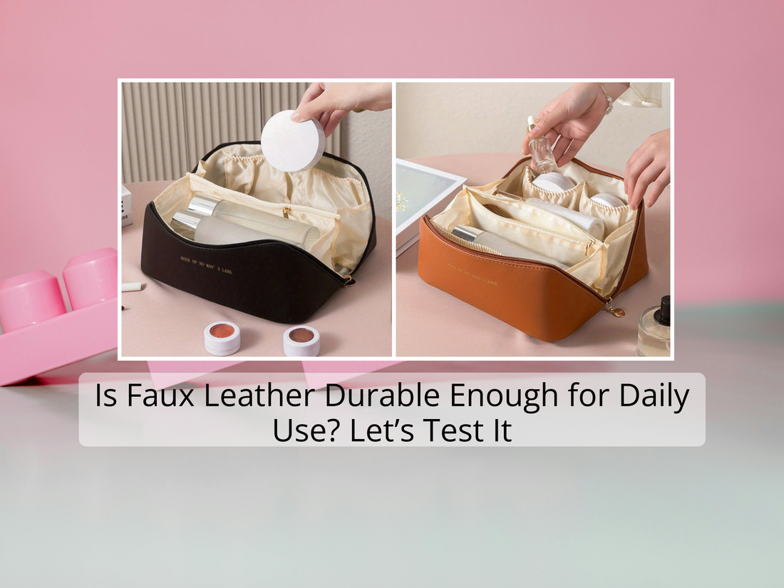 Is Faux Leather Durable Enough for Daily Use? Let’s Test It