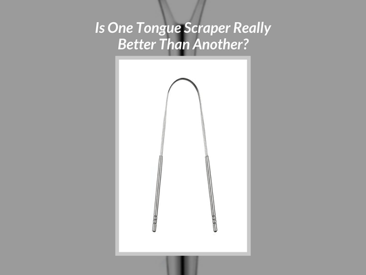 Is One Tongue Scraper Really Better Than Another?