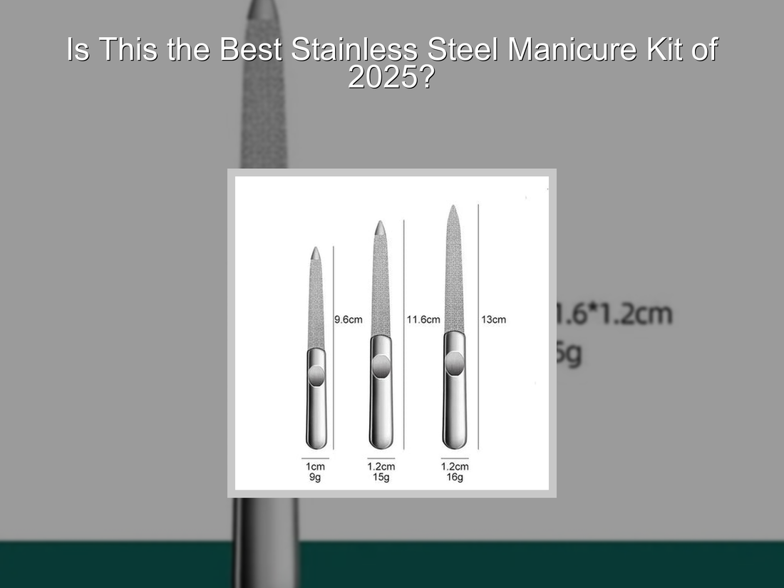 Is This the Best Stainless Steel Manicure Kit of 2025?