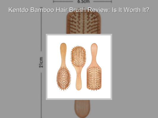 Kentdo Bamboo Hair Brush Review: Is It Worth It?