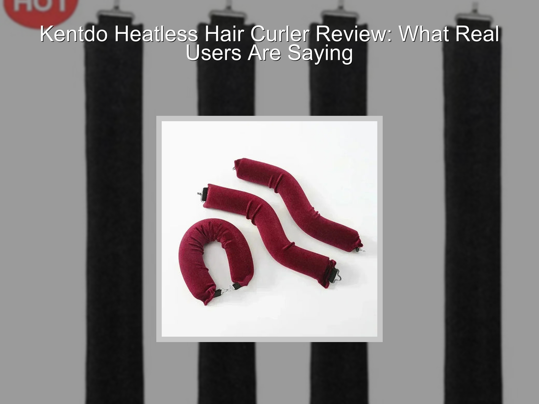 Kentdo Heatless Hair Curler Review: What Real Users Are Saying
