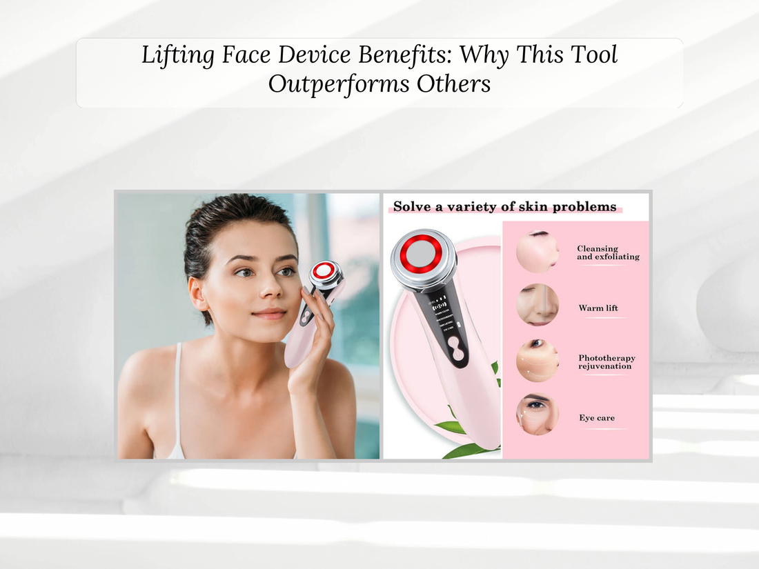 Lifting Face Device Benefits: Why This Tool Outperforms Others