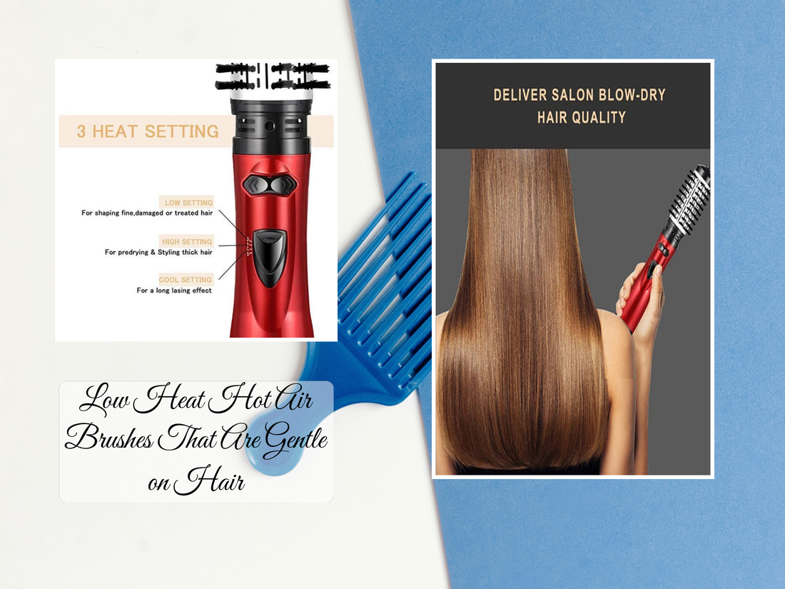 Low Heat Hot Air Brushes That Are Gentle on Hair
