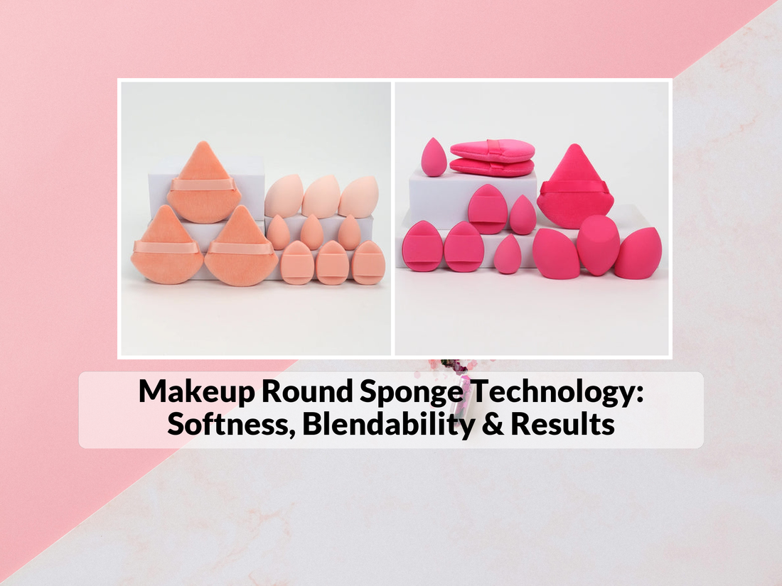 Makeup Round Sponge Technology: Softness, Blendability & Results
