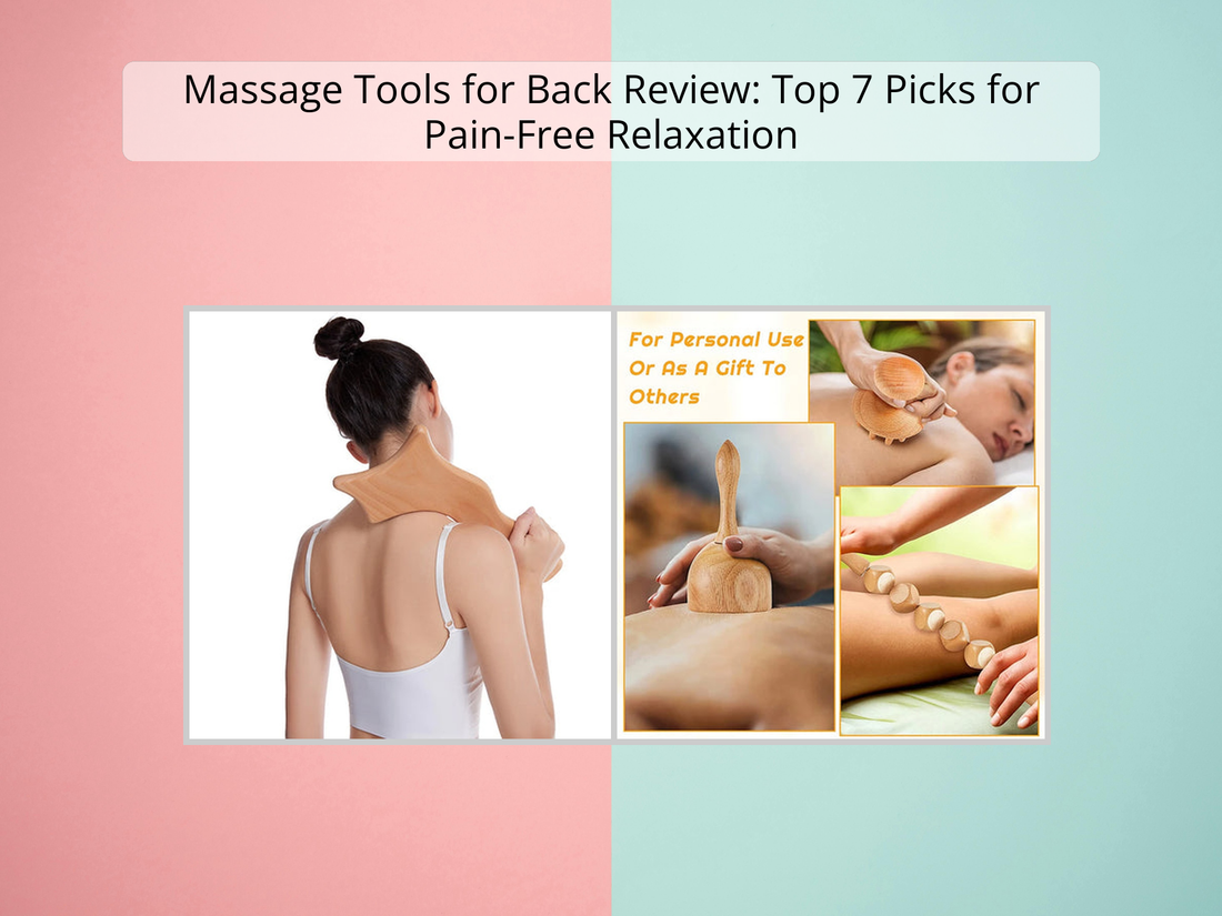 Massage Tools for Back Review: Top 7 Picks for Pain-Free Relaxation