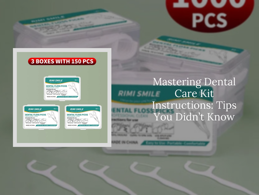 Mastering Dental Care Kit Instructions: Tips You Didn’t Know