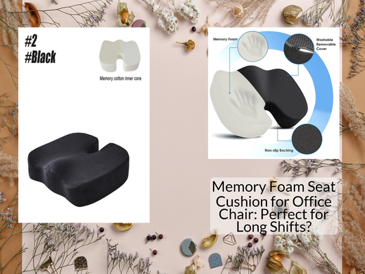 Memory Foam Seat Cushion for Office Chair: Perfect for Long Shifts?
