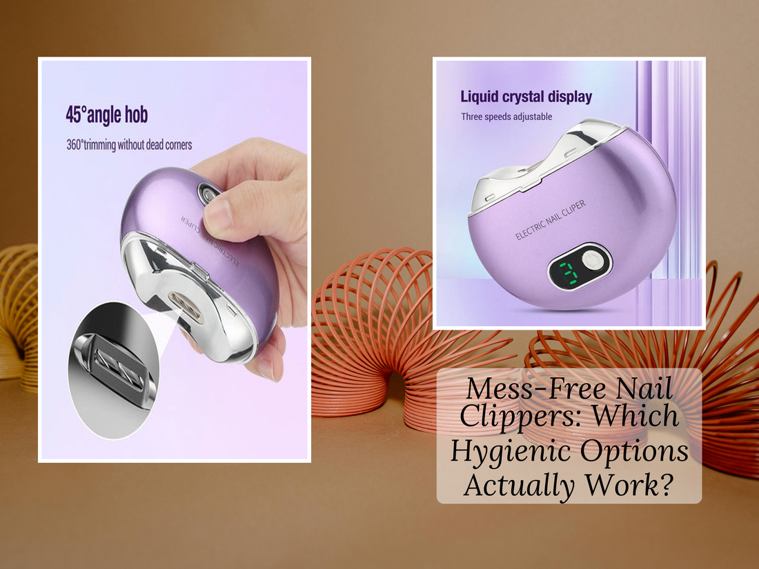 Mess-Free Nail Clippers: Which Hygienic Options Actually Work?