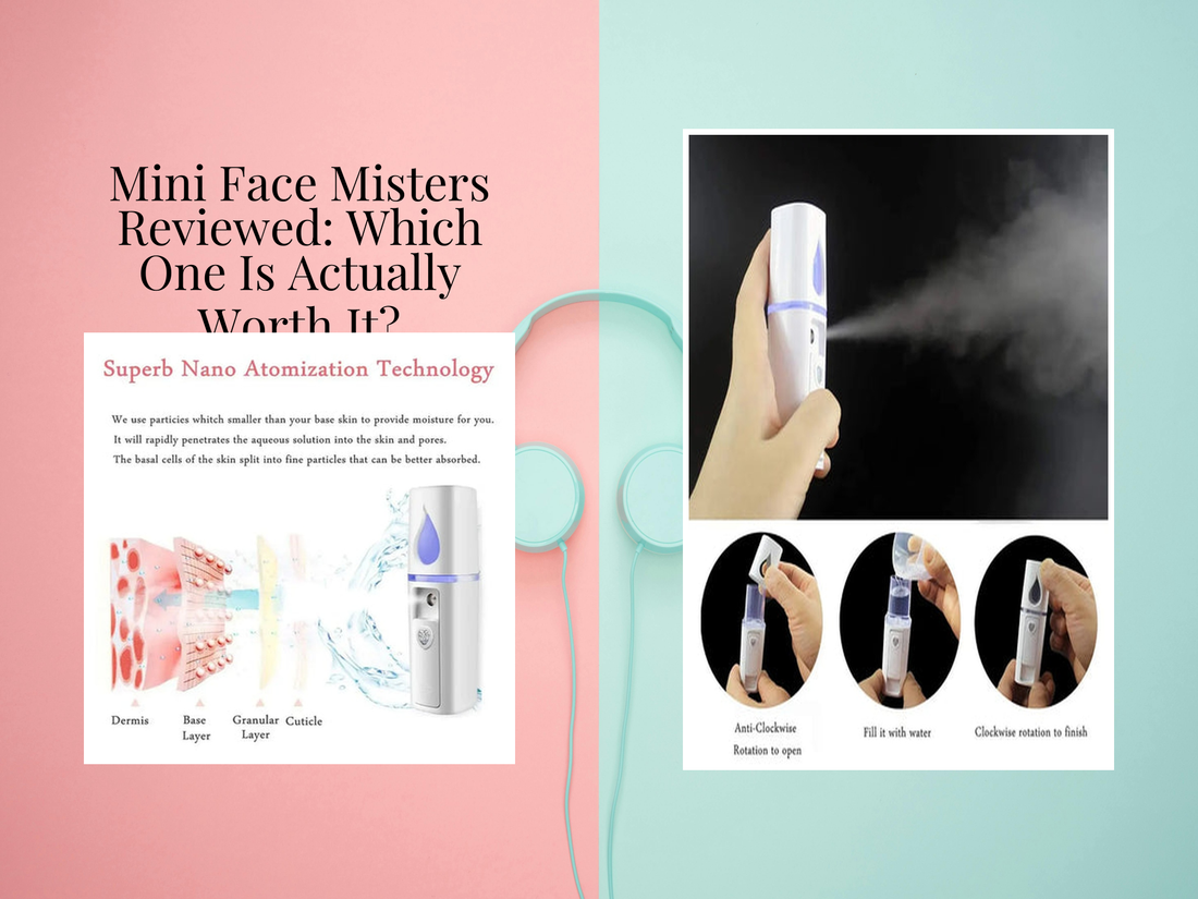 Mini Face Misters Reviewed: Which One Is Actually Worth It?