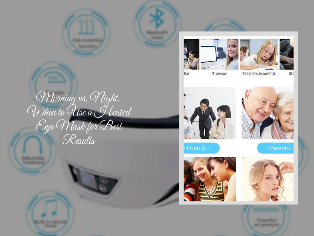 Morning vs. Night: When to Use a Heated Eye Mask for Best Results