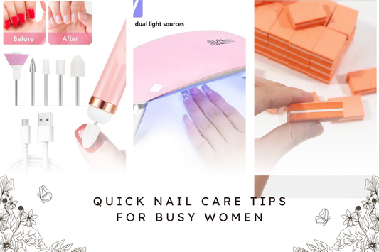 Quick Nail Care Tips for Busy Women