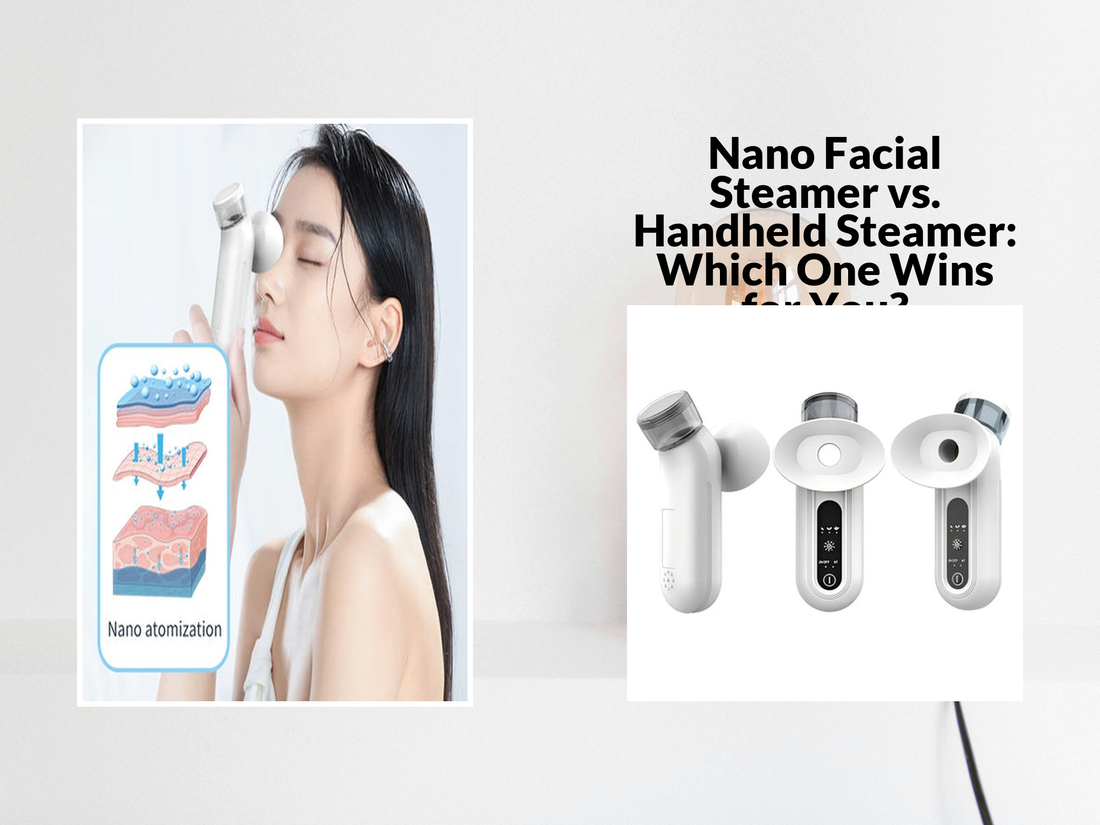 Nano Facial Steamer vs. Handheld Steamer: Which One Wins for You?