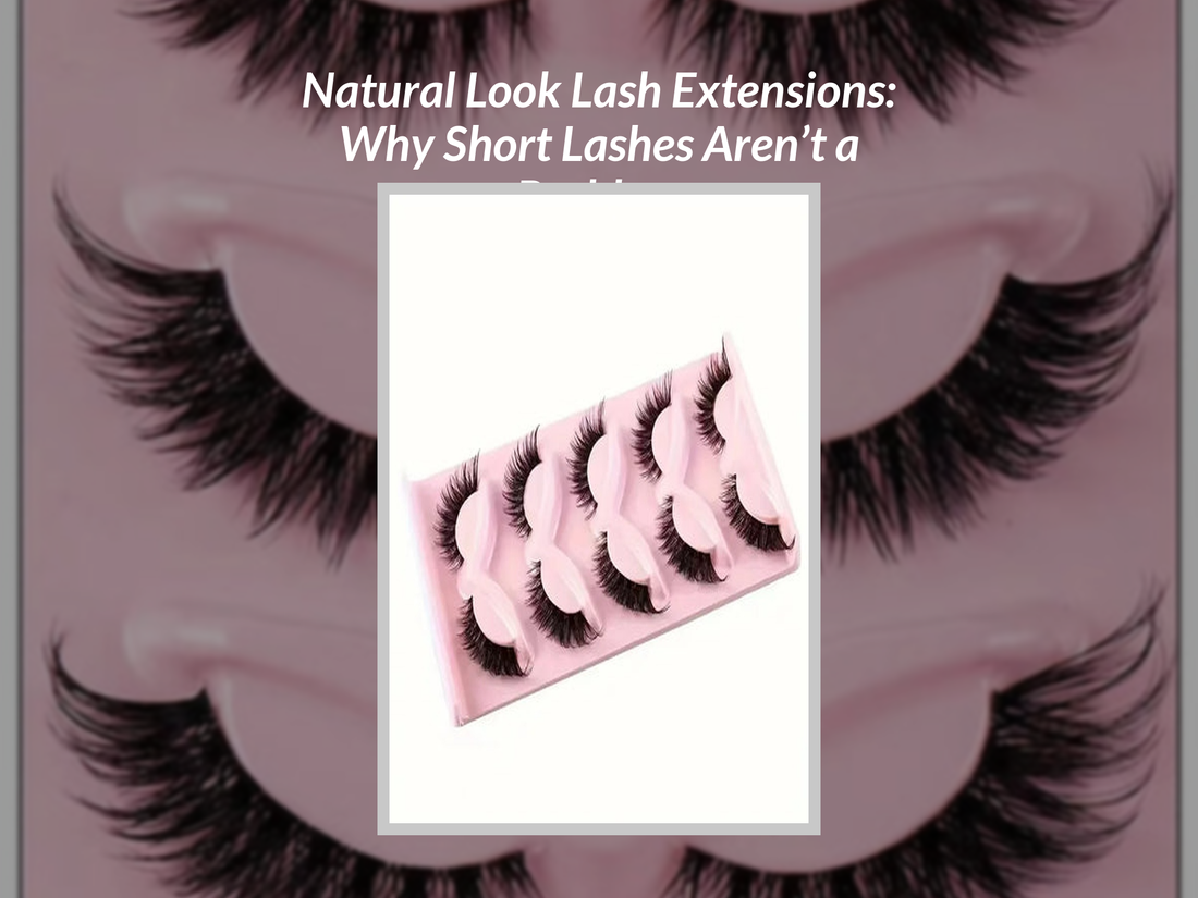 Natural Look Lash Extensions: Why Short Lashes Aren’t a Problem