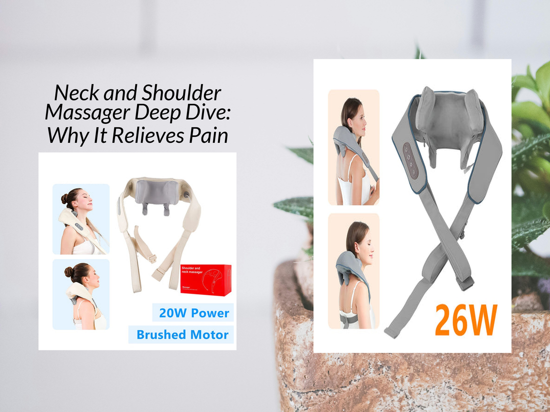 Neck and Shoulder Massager Deep Dive: Why It Relieves Pain