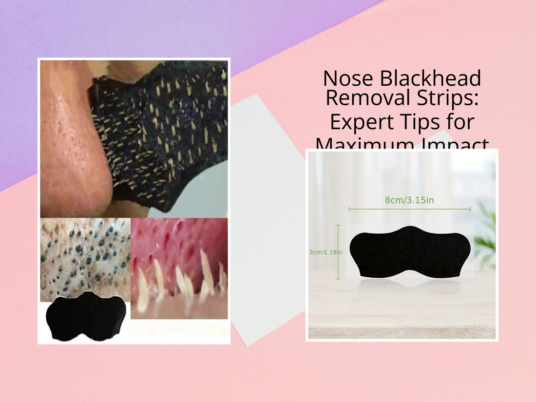 Nose Blackhead Removal Strips: Expert Tips for Maximum Impact
